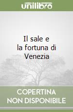 Il sale e la fortuna di Venezia libro