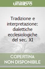 Tradizione e interpretazione: dialettiche ecclesiologiche del sec. XI libro