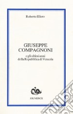 Giuseppe Compagnoni e gli ultimi anni della Repubblica di Venezia