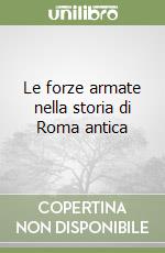 Le forze armate nella storia di Roma antica libro