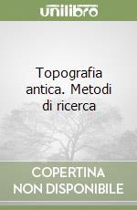 Topografia antica. Metodi di ricerca libro