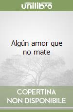 Algún amor que no mate