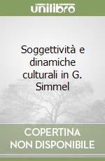 Soggettività e dinamiche culturali in G. Simmel libro