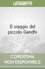 Il viaggio del piccolo Gandhi