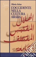 L'occidente nella cultura araba. Dal 1876 al 1935 libro