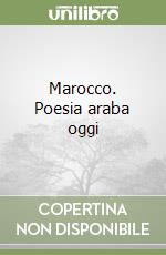 Marocco. Poesia araba oggi libro