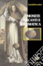 Monete, mercanti e matematica. Le monete medievali nei trattati di aritmetica e nei libri di mercatura libro