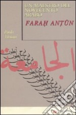 Un maestro del Novecento arabo: Farah Antun libro