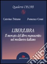 Liber/libra. Il mercato del libro manoscritto nel Medioevo italiano libro