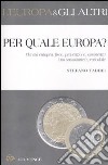 Per quale Europa? Identità europea, fisco, prevenzione, assistenza. Una sussidiarietà praticabile libro di Taddei Stefano