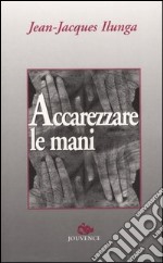 Accarezzare le mani