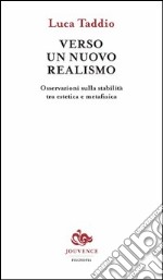 Verso un nuovo realismo. Osservazioni sulla stabilità tra estetica e metafisica libro