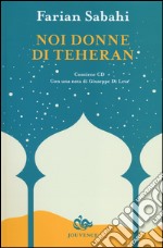 Noi donne di Teheran. Con CD libro