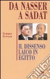 Da Nasser a Sadat. Il dissenso laico in Egitto libro