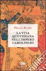 La vita quotidiana nell'impero carolingio libro