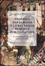 Federico Barbarossa e la battaglia di Monte Porzio Catone. Lo straordinario piano militare del 1167 libro