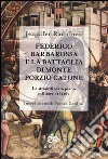 Federico Barbarossa e la battaglia di Monte Porzio Catone. Lo straordinario piano militare del 1167 libro