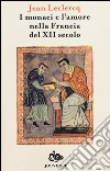 I monaci e l'amore nella Francia del XIII secolo libro