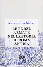 Le forze armate nella storia di Roma antica libro