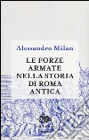 Le forze armate nella storia di Roma antica libro