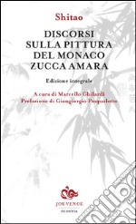 Discorsi sulla pittura del monaco Zucca Amara libro