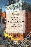 Scioperi e rivolte nel Medioevo. Le città italiane ed europee nei secoli XIII-XV libro di Zanoboni Maria Paola