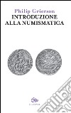 Introduzione alla numismatica libro di Grierson Philip