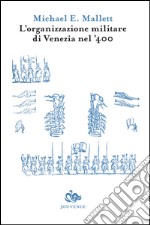 L'organizzazione militare di Venezia nel '400