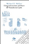 L'organizzazione militare di Venezia nel '400 libro di Mallett Michael E.