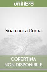 Sciamani a Roma libro