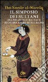 Il simposio dei sultani. Dal più antico trattato di cucina arabo-musulmano libro