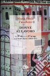 Donne al lavoro nell'Italia e nell'Europa medievali (secoli XIII-XV) libro di Zanoboni Maria Paola