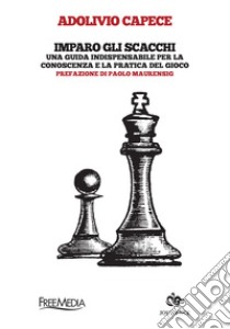 I Geni Degli Scacchi. Storie, Follie E Stravaganze Dei Grandi