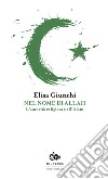 Nel nome di Allah. L'autorità religiosa nell'Islam libro