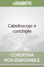 Caleidoscopi e conchiglie libro