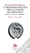 I linguaggi politici della civiltà occidentale. Retorica, democrazia e populismo libro di Storace Erasmo Silvio