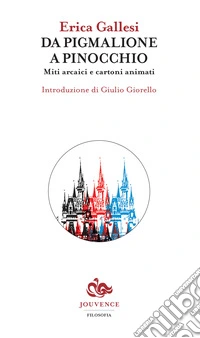 Da Pigmalione a Pinocchio. Miti arcaici e cartoni animati