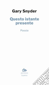 Questo istante presente. Testo inglese a fronte