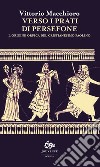 Verso i prati di Persefone. L'origine orfica del cristianesimo paolino libro