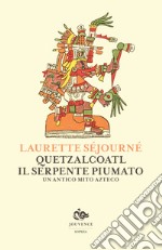 Quetzalcoatl, il serpente piumato. Un antico mito azteco