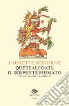 Quetzalcoatl, il serpente piumato. Un antico mito azteco libro