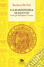 La massoneria in Egitto. I miti, gli immaginari, la storia libro