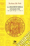 La massoneria in Egitto. I miti, gli immaginari, la storia libro di De Poli Barbara