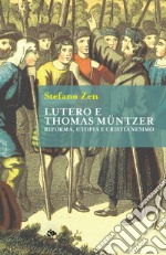 Lutero e Thomas Müntzer. Riforma, utopia e cristianesimo libro