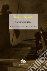 Santa Russia. Lettere e testamento del primo zar