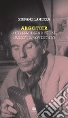 Argotier. Louis-Ferdinand Céline, l'Argot, il Novecento libro