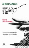 Un vulcano chiamato Siria. Testi e testimonianze libro