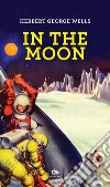 In the moon. Ediz. italiana libro
