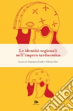 Le identità regionali nell' impero tardoantico libro