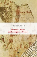 Storia di Roma dalle origini a Cesare libro